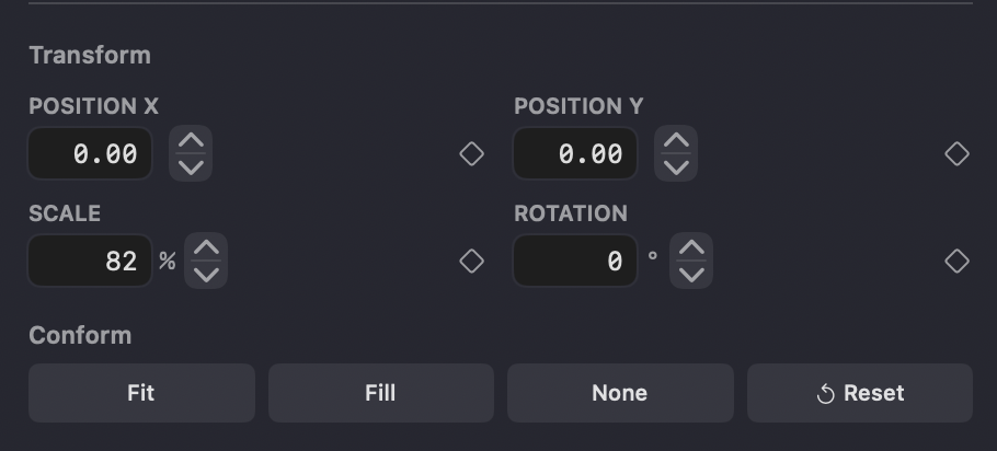 The Transform inspector — Position X/Y, Scale, Rotation, and Conform (Fit / Fill / None / Reset)